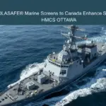 SOLASAFE® Marine Screens to Canada Enhance Safety on HMCS OTTAWA