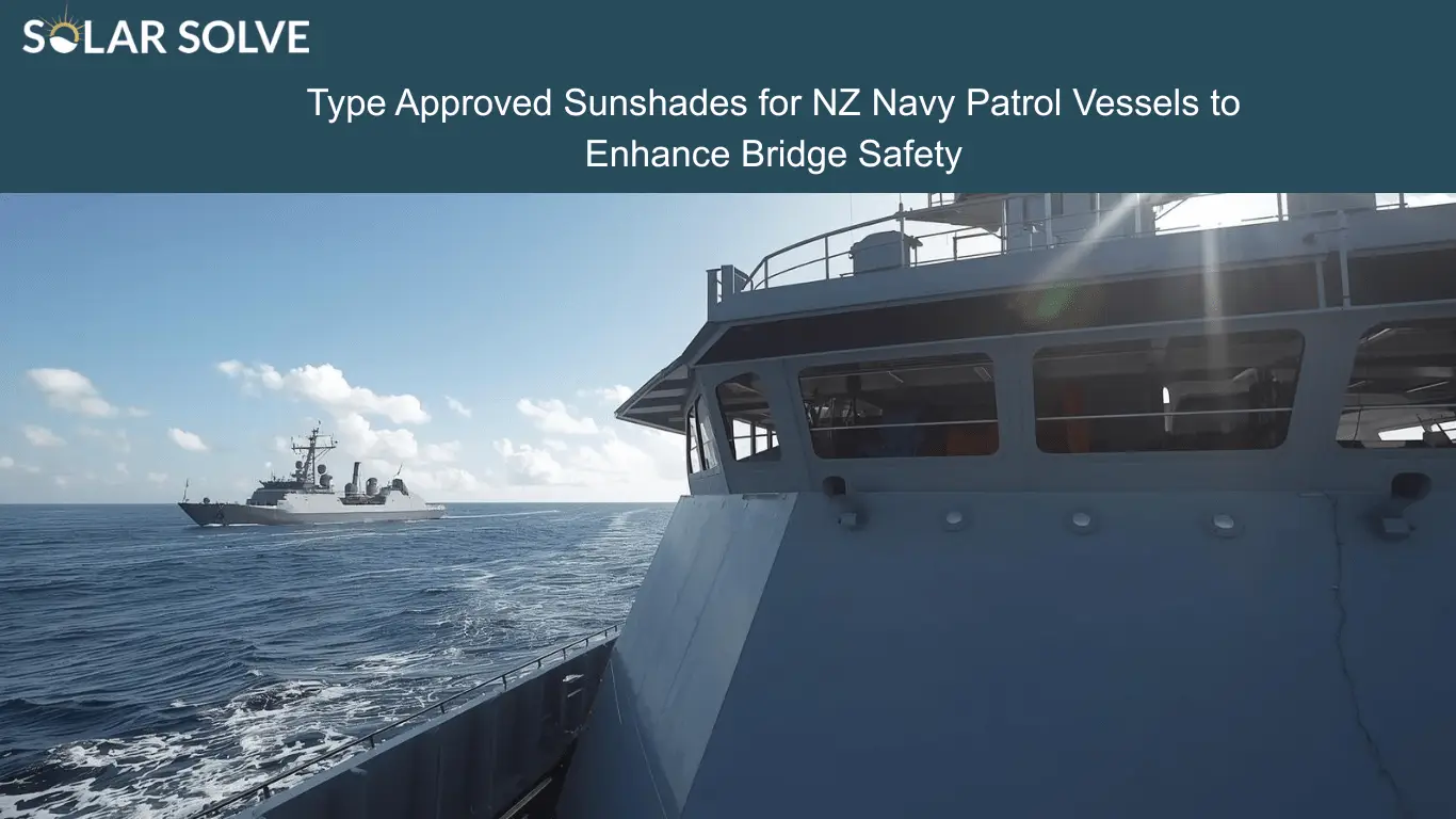 Type Approved Sunshades for NZ Navy Patrol Vessels to Enhance Bridge Safety