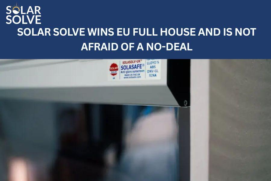 SOLAR SOLVE WINS EU FULL HOUSE AND IS NOT AFRAID OF A NO-DEAL