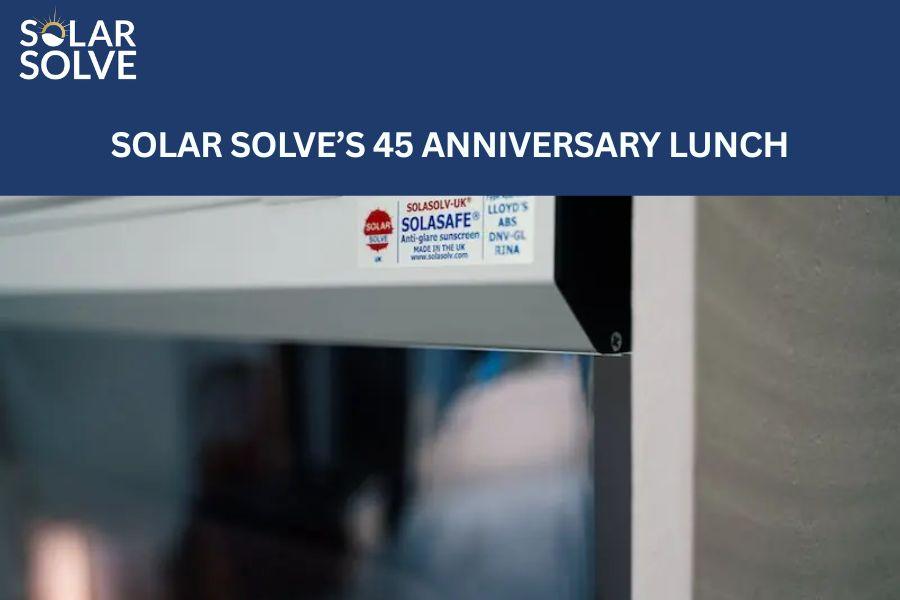 SOLAR SOLVE’S 45 ANNIVERSARY LUNCH