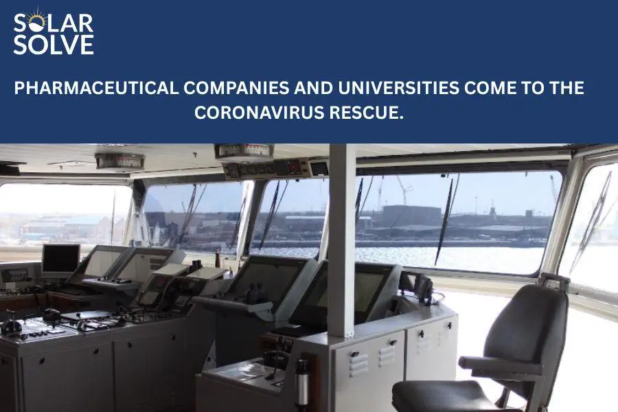 PHARMACEUTICAL COMPANIES AND UNIVERSITIES COME TO THE CORONAVIRUS RESCUE.