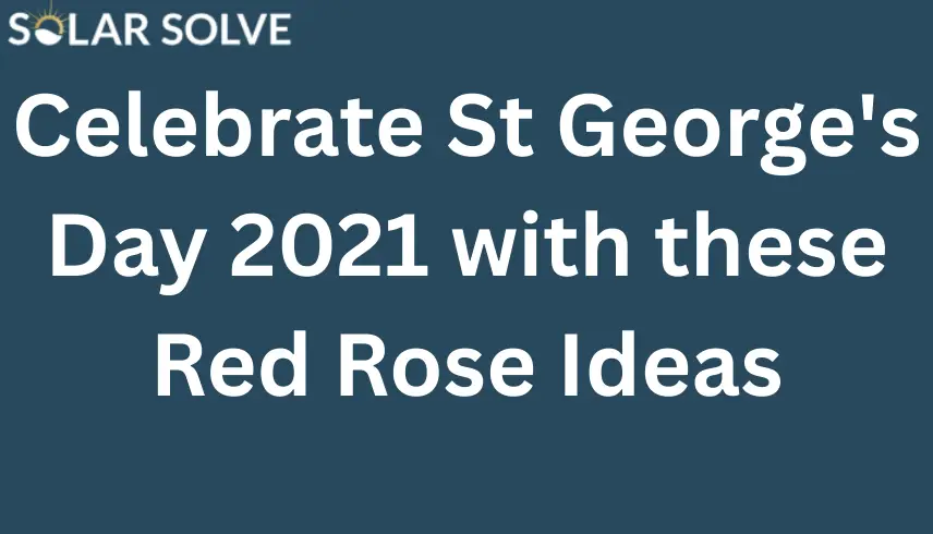 ST. GEORGE’S DAY 2021