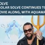 SOLAR SOLVE CONTINUES TO MOVIE ALONG, WITH AQUAMAN 2