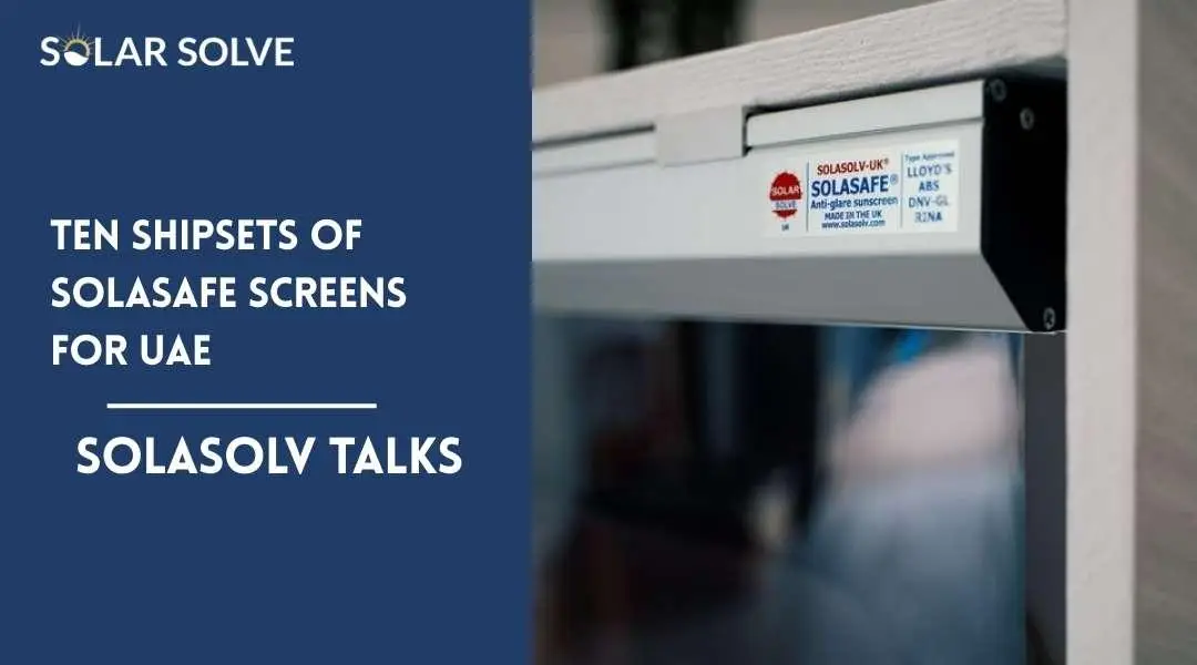 TEN SHIPSETS OF SOLASAFE SCREENS FOR UAE