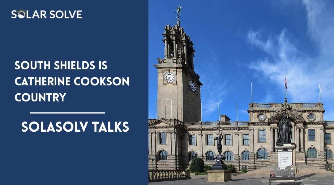 SOUTH SHIELDS IS CATHERINE COOKSON COUNTRY