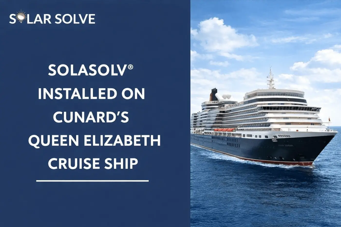 SOLASOLV® INSTALLED ON CUNARD’S QUEEN ELIZABETH CRUISE SHIP
