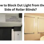 How to Block Out Light from the Side of Roller Blinds?
