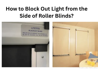 How to Block Out Light from the Side of Roller Blinds?