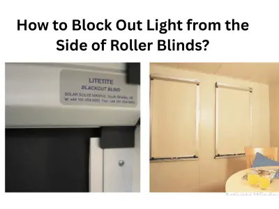 How to Block Out Light from the Side of Roller Blinds?