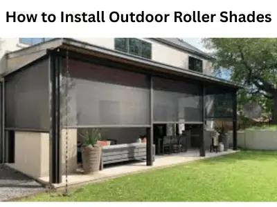 How to Install Outdoor Roller Shades