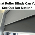 What Roller Blinds Can You See Out But Not In?