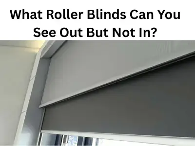 What Roller Blinds Can You See Out But Not In?