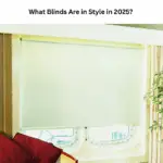 What Blinds Are in Style in 2025? The Top Trends for Modern Spaces