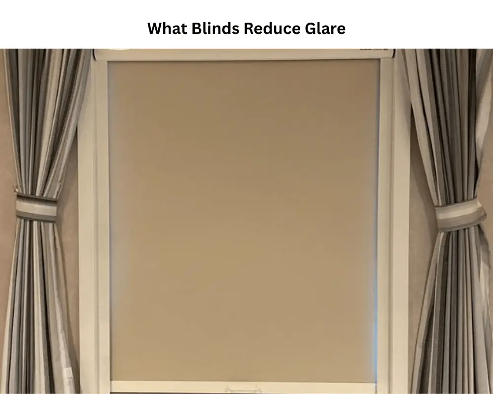 What Blinds Reduce Glare? The Best Solutions for Comfort and Clarity