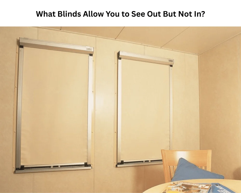 What Blinds Allow You to See Out But Not In? The Ultimate Privacy and Light Control Guide