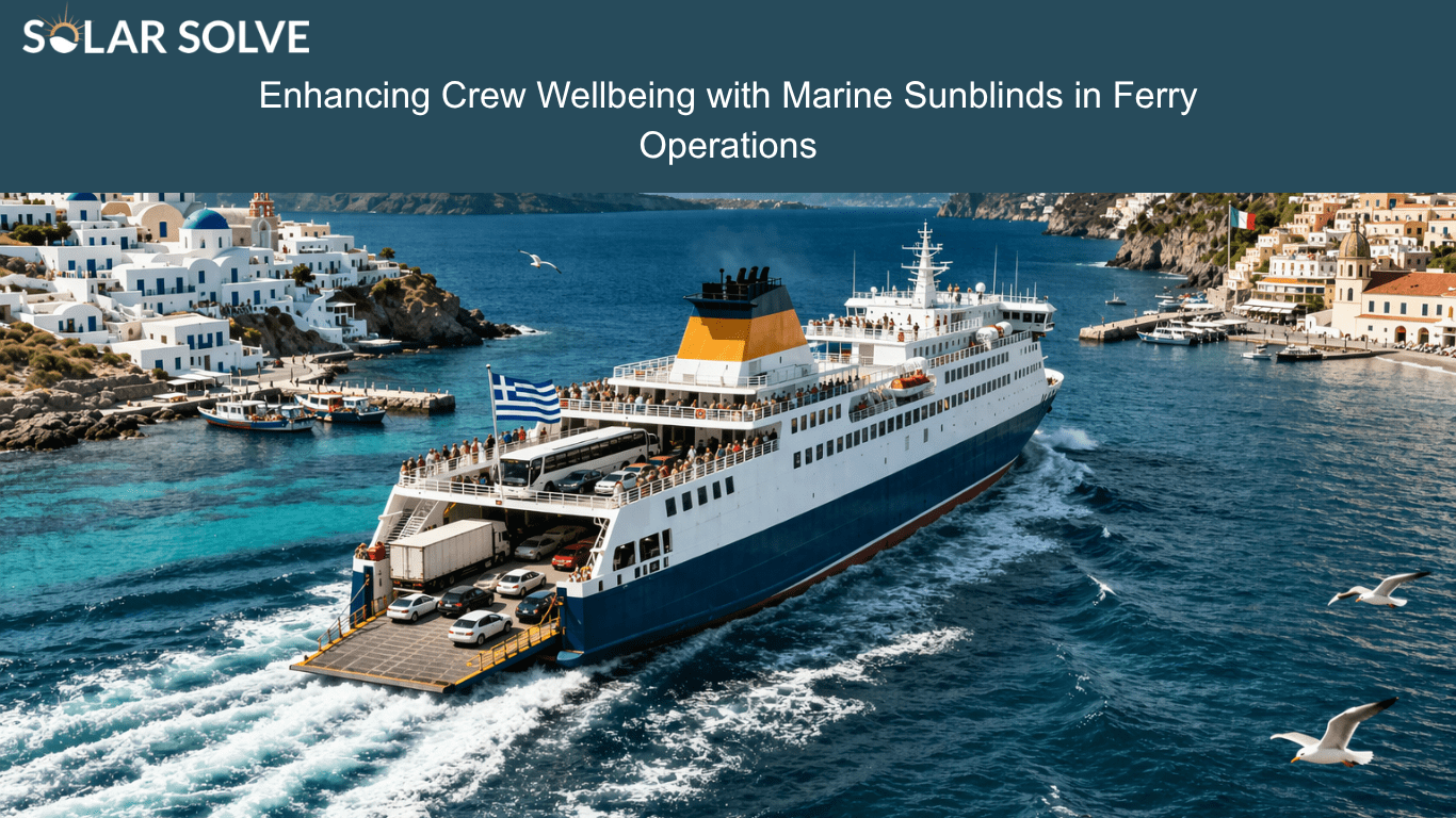 Enhancing Crew Wellbeing with Marine Sunblinds in Ferry Operations