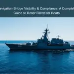 Navigation Bridge Visibility & Compliance: A Complete Guide to Roller Blinds for Boats