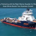 Why Partnering with the Right Marine Supplier for Marine Solar Blinds Boosts Your Business Growth