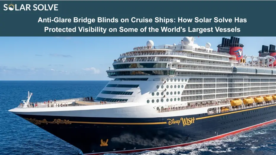Anti-Glare Bridge Blinds on Cruise Ships