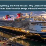 Royal Navy and Naval Vessels: Why Defence Fleets Trust Solar Solve for Bridge Window Protection
